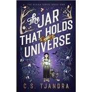 The Jar that Holds the Universe Book 1