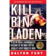 Kill Bin Laden A Delta Force Commander's Account of the Hunt for the World's Most Wanted Man