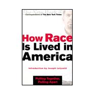 How Race Is Lived in America Pulling Together, Pulling Apart