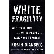 White Fragility: Why It's So Hard for White People to Talk About Racism book cover, ISBN 9780807047408