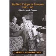 Stafford Cripps in Moscow 1940-1942 Diaries and Papers