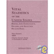 Vital Statistics of the United States 2004: Births, Life Expectancy, Deaths, and Selected Health Data