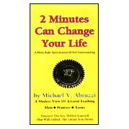 2 Minutes Can Change Your Life : A Mind, Body, Spirit Journal of Self-Understanding