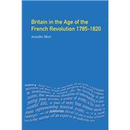 Britain in the Age of the French Revolution: 1785 - 1820