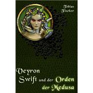 Veyron Swift Und Der Orden Der Medusa