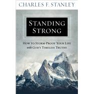 Standing Strong How to Storm-Proof Your Life with God's Timeless Truths