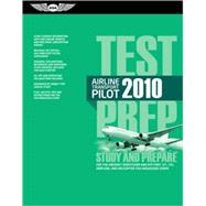 Airline Transport Pilot Test Prep 2010 : Study and Prepare for the Aircraft Dispatcher and ATP Part 121, 135, Airplane and Helicopter FAA Knowledge Exams