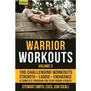Warrior Workouts, Volume 2 The Complete Program for Year-Round Fitness Featuring 100 of the Best Workouts
