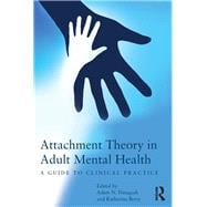 Attachment Theory in Adult Mental Health: A guide to clinical practice