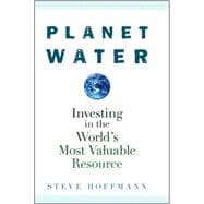 Planet Water Investing in the World's Most Valuable Resource