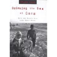 Drinking the Sea at Gaza Days and Nights in a Land Under Siege