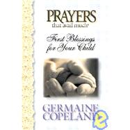 Prayers That Avail Much First Blessings for Your Child