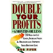 Double Your Profits in 6 Months or Less