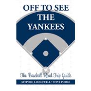 Off to See the Yankees The Baseball Road Trip Guide