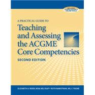 A Practical Guide to Teaching and Assessing the Acgme Core Competencies