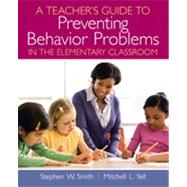 A Teacher's Guide to Preventing Behavior Problems in the Elementary Classroom