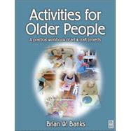 Activities for Older People : A Practical Workbook of Art and Craft Projects