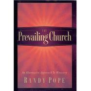 The Prevailing Church An Alternative Approach to Ministry