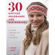 30 Knitted Headbands and Ear Warmers