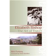 Elizabeth Bishop : The Art of Travel