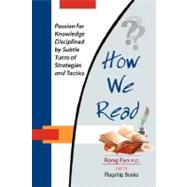 How We Read: Passion for Knowledge Disciplined by Subtle Turns of Strategies and Tactics 2nd Edition