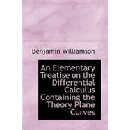 An Elementary Treatise on the Differential Calculus Containing the Theory Plane Curves