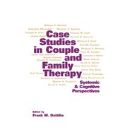 Case Studies in Couple and Family Therapy