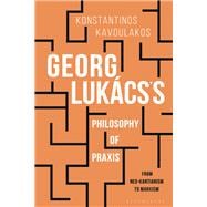 Georg Lukács's Philosophy of Praxis