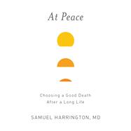 At Peace Choosing a Good Death After a Long Life