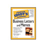 The Complete Idiot's Guide to the Almanac of Business Letters and Memos
