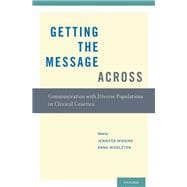 Getting the Message Across Communication with Diverse Populations in Clinical Genetics