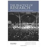 The Practice of Research How Social Scientists Answer Their Questions