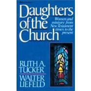 Daughters of the Church : Women and Ministry from New Testament Times to the Present