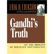 Gandhi's Truth: On the Origins of Militant Nonviolence