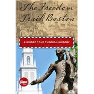 Freedom Trail: Boston A Guided Tour Through History