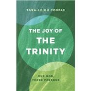 The Joy of the Trinity One God, Three Persons