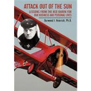 Attack Out of the Sun: Lessons from the Red Baron for Our Business and Personal Lives