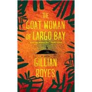 The Goat Woman of Largo Bay A Novel