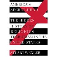 America's Secret Jihad The Hidden History of Religious terrorism in the United States