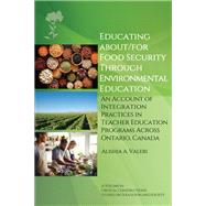 Educating About/for Food Security Through Environmental Education: An Account of Integration Practices in Teacher Education Programs Across Ontario, Canada
