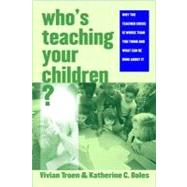 Who’s Teaching Your Children?; Why the Teacher Crisis Is Worse Than You Think and What Can Be Done About It