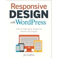 Responsive Design with WordPress How to make great responsive themes and plugins