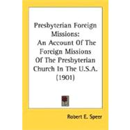 Presbyterian Foreign Missions : An Account of the Foreign Missions of the Presbyterian Church in the U. S. A. (1901)