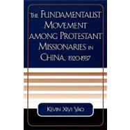 The Fundamentalist Movement among Protestant Missionaries in China,  1920-1937