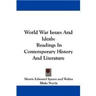 World War Issues and Ideals : Readings in Contemporary History and Literature