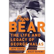Papa Bear The Life and Legacy of George Halas