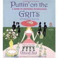 Puttin' on the Grits A Guide to Southern Entertaining