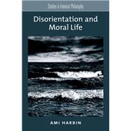 Disorientation and Moral Life