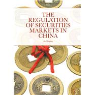 The Regulation of Securities Markets in China