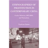 Ethnographies of Prostitution in Contemporary China Gender Relations, HIV/AIDS, and Nationalism